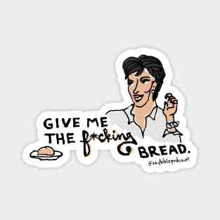 Give Me the F*cking Bread Magnet