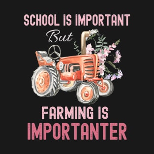 School Is Important Farming Importanter T-Shirt