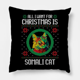 All I Want for Christmas is Somali Cat - Christmas Gift for Cat Lover Pillow