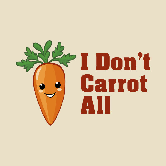 I Don't Carrot All by KeeganCreations