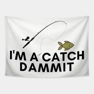 I'm a catch dammit! Tapestry