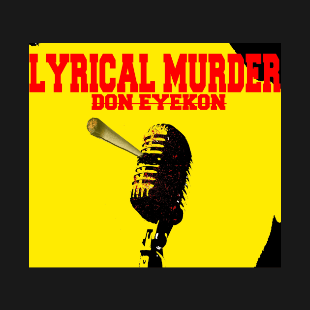 Lyrical Murder by Don Eyekon Streetwear