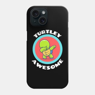 Turtley Awesome - Turtle Pun Phone Case