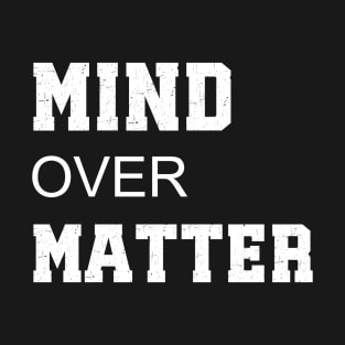 Mind Over Matter Motivational Tee T-Shirt