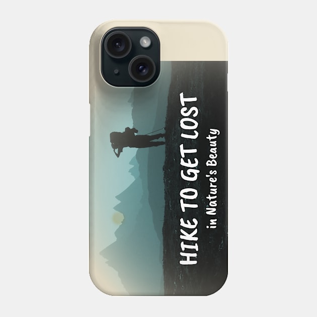 Hike to Get Lost in Nature's Beauty Phone Case by numpdog