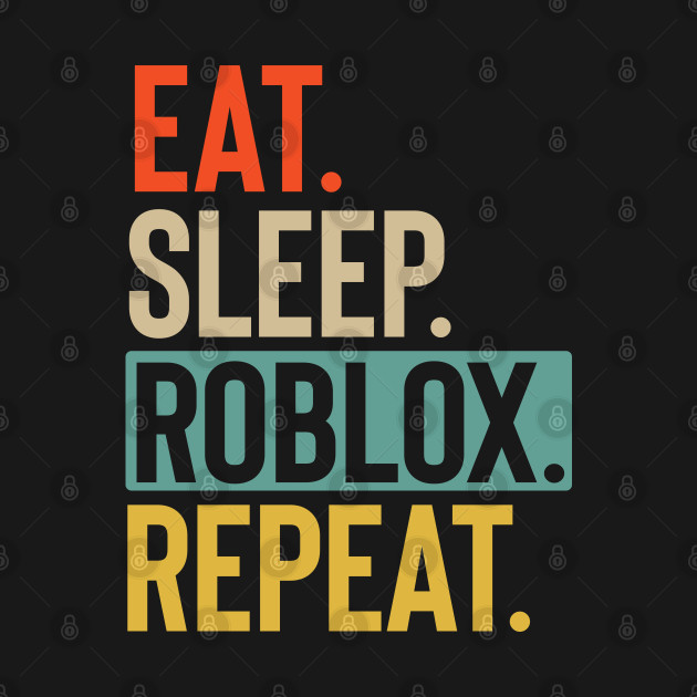 Eat Sleep Roblox Repeat retro vintage colors - Gaming - T-Shirt