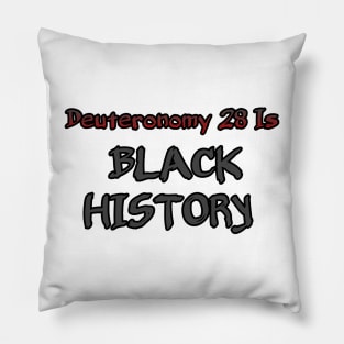 Deuteronomy 28 is black history Pillow