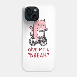 Give me a BREAK! Phone Case