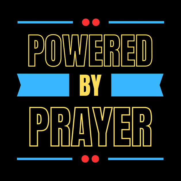 Powered By Prayer | Christian Saying by All Things Gospel