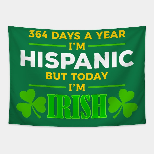 Hispanic Today I'm Irish Funny St. Patrick's Day Party Tapestry by KC Crafts & Creations