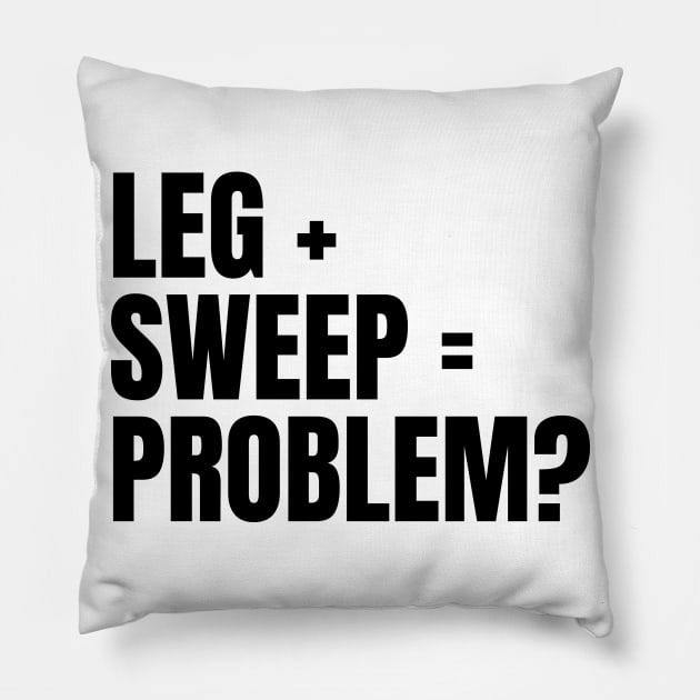 Sweep The Leg Pillow by deanbeckton