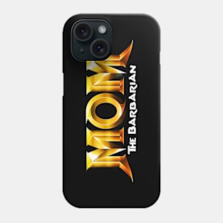 Mom The Barbarian Phone Case