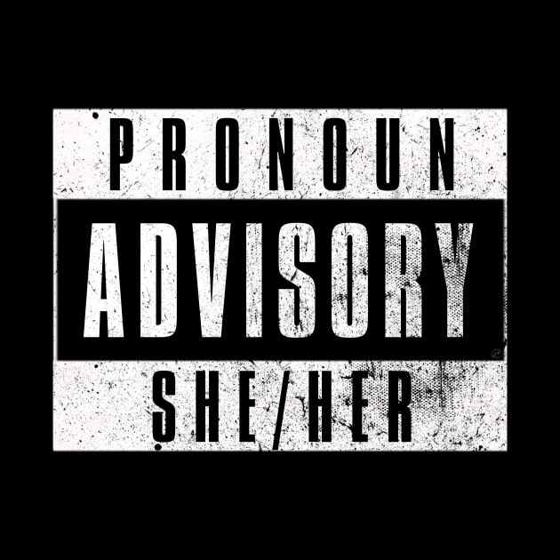 Pronoun Advisory She/Her by Dystopian Rebel