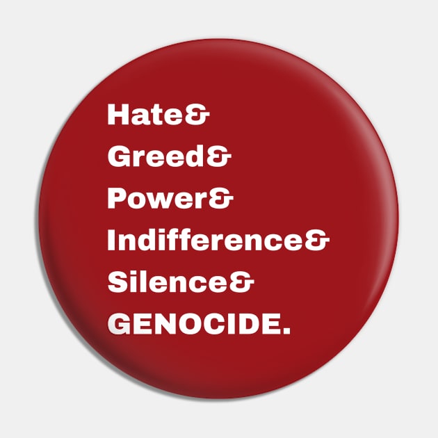 Hate& Greed& Power& Indifference& Silence& GENOCIDE. - Settler& Exploitation& Plantation& Surrogate& Internal& Colonialism = OPPRESSION! - Double-sided Pin by SubversiveWare