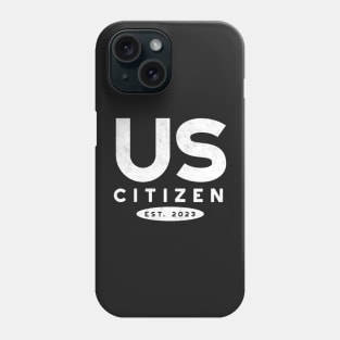 US Citizen 2023 New Citizenship Phone Case