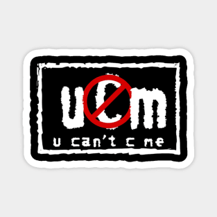 "u Can't C me" Magnet