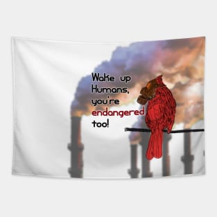 Wake Up Humans, You're Endangered Too! Tapestry