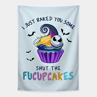 I Just Baked You Some Shut The Fucupcakes Tapestry