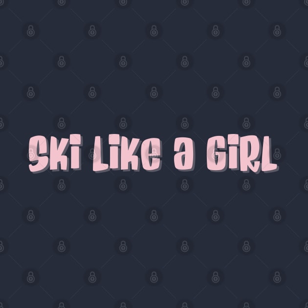 Ski like a girl (pink) by LetsOverThinkIt