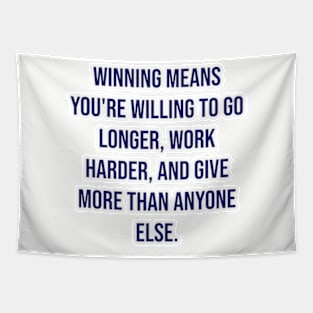 "Winning means you're willing to go longer, work harder, and give more than anyone else." - Vince Lombardi Tapestry