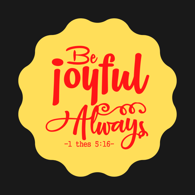 Be Joyful Always by Prayingwarrior