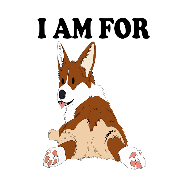 I am for Corgi Design by Pet & Nature Lovers