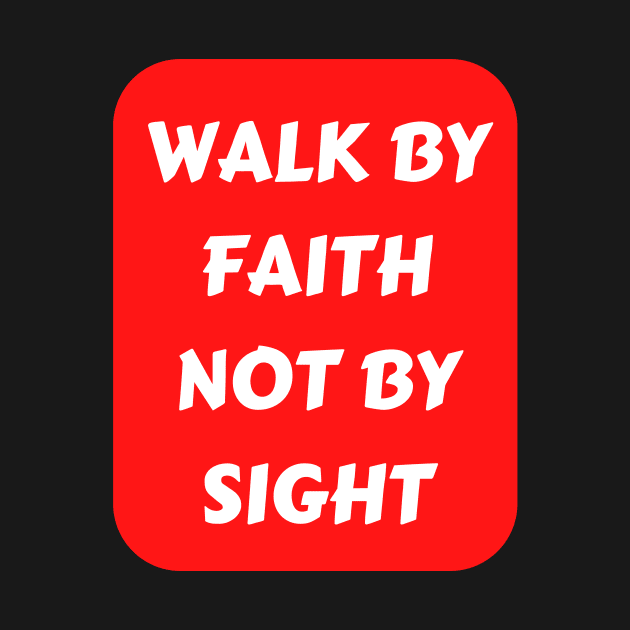 Walk By Faith Not By Sight | Christian Typography by All Things Gospel