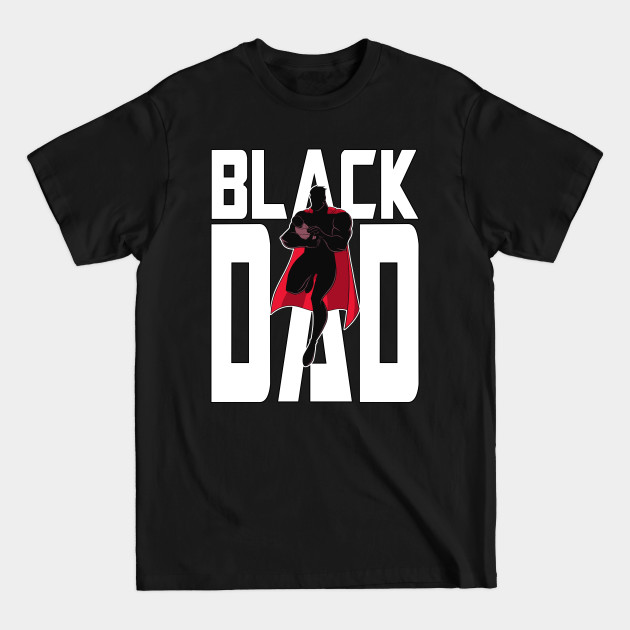 Discover SUPER BLACK DAD - Black Fathers Matter - T-Shirt