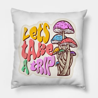 Let's Take A Trip - Mushrooms - Shrooms Pillow