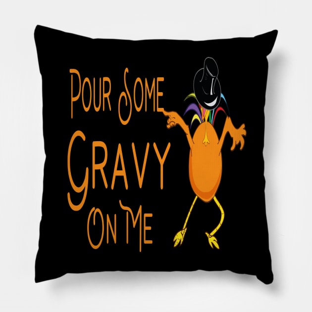 Pour Some Gravy On Me Pillow by TOPTshirt