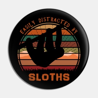 Easily Distracted By Sloths Pin