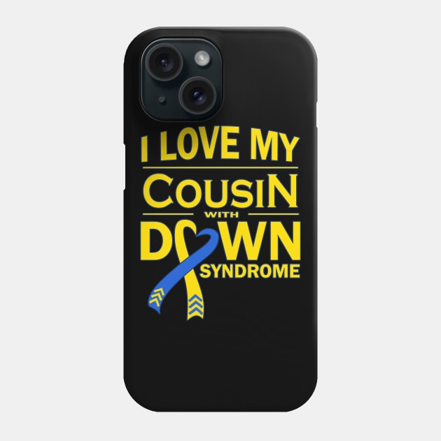 I Love My Cousin with Down Syndrome Phone Case by A Down Syndrome Life