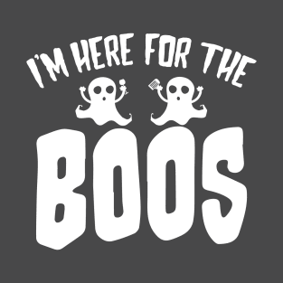 I'm Here for the Boos T-Shirt