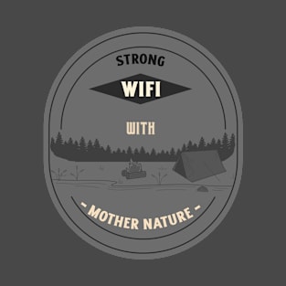 Strong wifi with mother nature T-Shirt