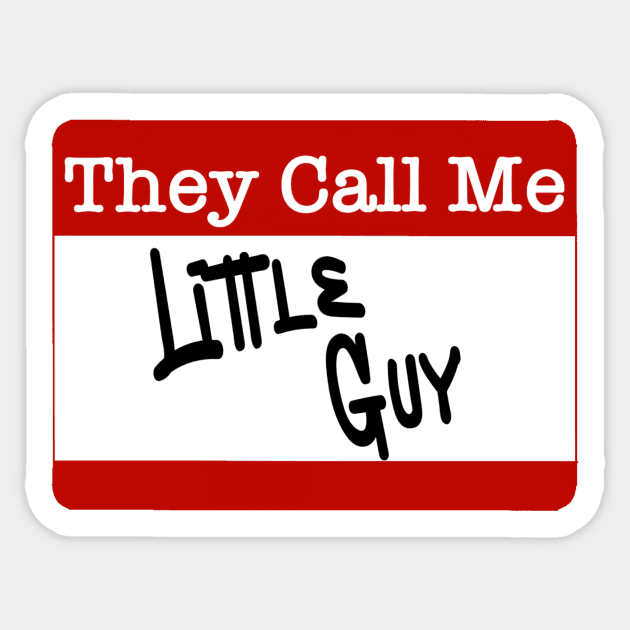 They Call Me label - Little Guy - Dad - Sticker | TeePublic