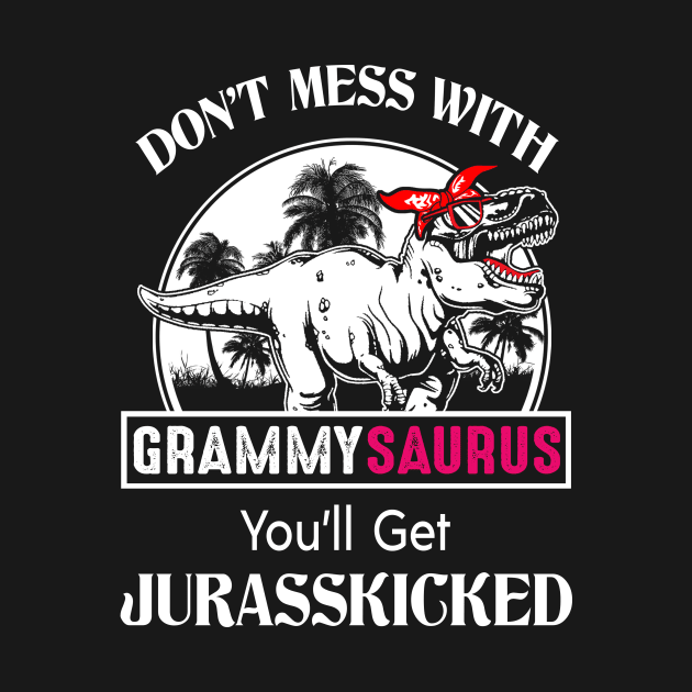 Grammy Grandma Gift - Don't Mess With Grammysaurus by BTTEES