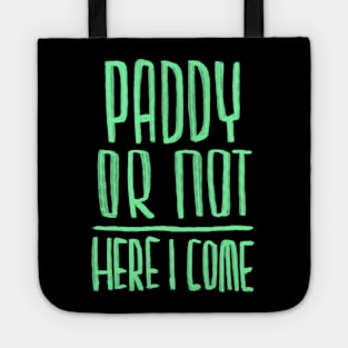 Paddy or not, here I come Tote