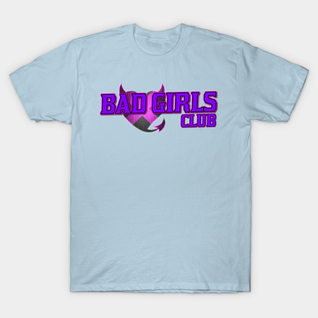 Disover Bad Girls Club - Bad Girls Club - T-Shirt