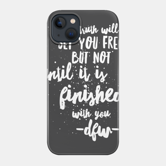 The truth will set you free. - Infinite Jest - Phone Case