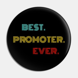 Best Promoter Ever - Nice Birthday Gift Idea Pin