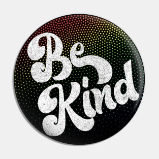 Be Kind / Retro Positivity Design Pin