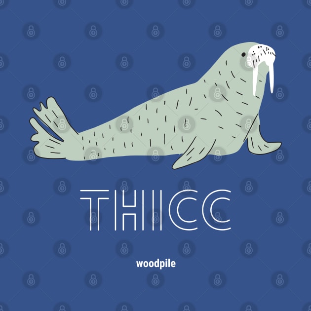 Thicc by Woodpile