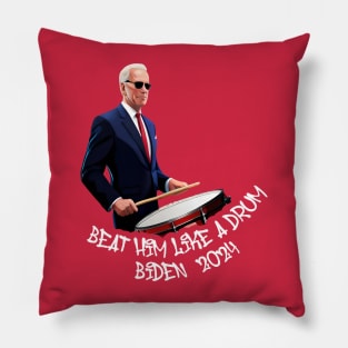 Beat Him Like A Drum Biden 2024 Pillow