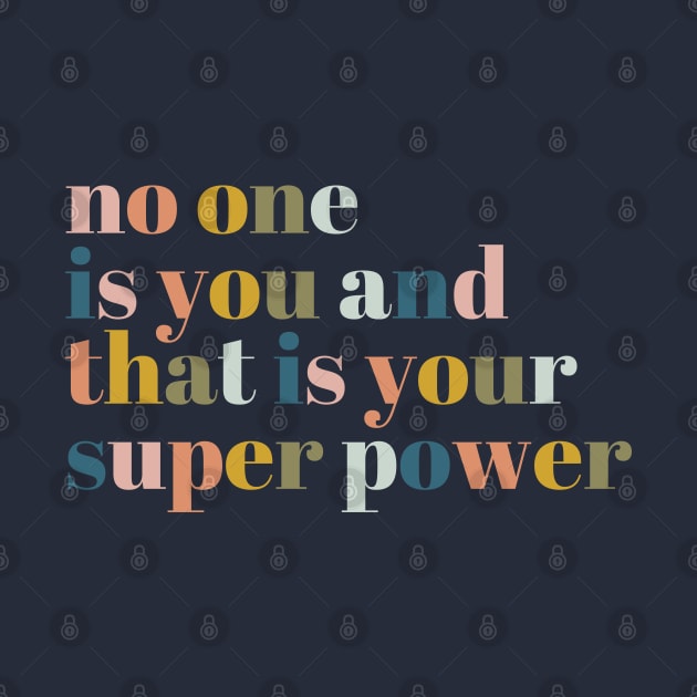 No One Is You And That Is Your Superpower by Aanmah Shop