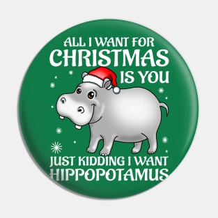 Funny Cute Hippo I Want A Hippopotamus For Christmas Pin