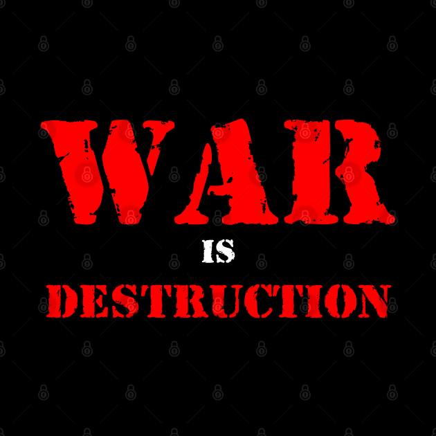 War is destruction by Erena Samohai