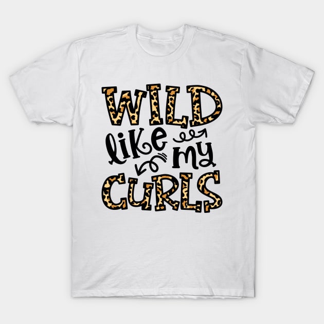 Wild Like My Curls Curly Haired Funny T-Shirt Wild Like My Curls Curly Haired Funny T-Shirt