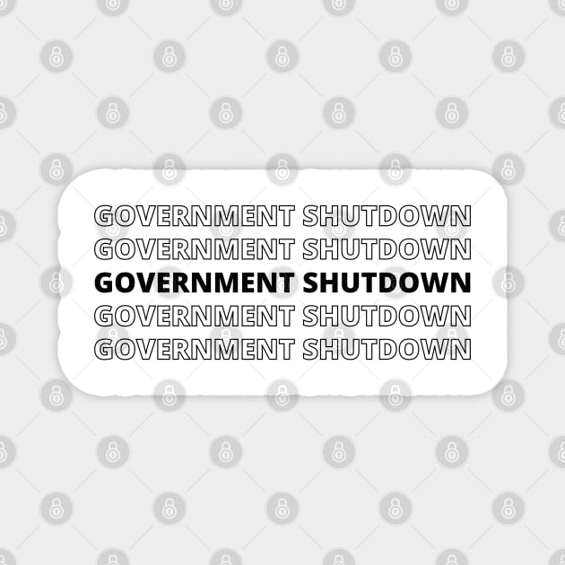 Government-Shutdown Magnet by Creatifly Graphic Tees