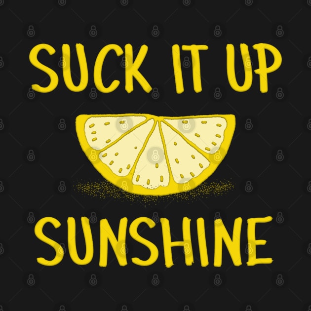 Suck It Up Sunshine by mobiiart