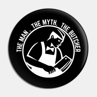 The man the myth the legend. Funny butcher gift Pin